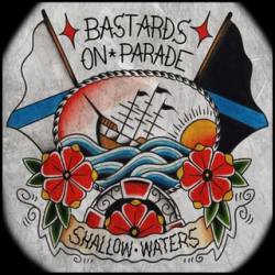 Bastards On Parade : Shallow waters